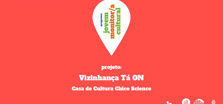 Vizinhança Tá ON: jovens criam série de vídeos para aumentar o sentimento de pertencimento ao espaço cultural e o engajamento das redes sociais