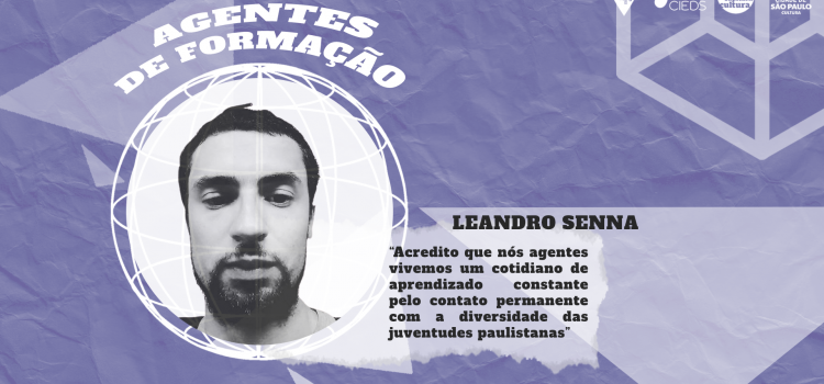 “Contato permanente com a diversidade das juventudes paulistanas”: conheça o agente de formação do território leste, Leandro Senna!